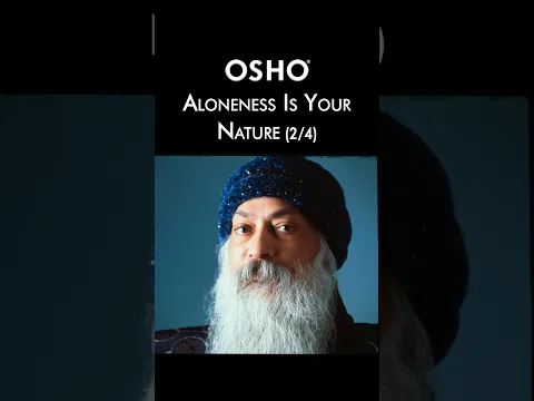 (2/4) OSHO: Aloneness Is Your Nature