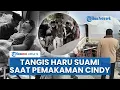 Download Lagu Tangis Haru Suami Antar Jenazah Cindy yang Tewas saat Bulan Madu, Masih Pakai Selang Oksigen