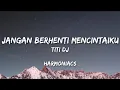 Download Lagu JANGAN BERHENTI MENCINTAIKU - TITI DJ || Harmoniacs (Cover)