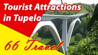 List 8 Tourist Attractions in Tupelo Mississippi Travel to United States