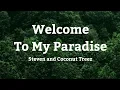 Download Lagu Steven And Coconut Treez - Welcome To My Paradise Lyrics