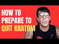 How to Prepare to Quit Kratom - Quitting Kratom