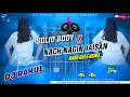 Lagu Solid Body Vs Nach Nagin Jaisan DJ Remix | Bhojpuri X Hindi Dj Song | Hard Bass Mix DjRahul Khairaha