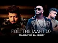 Download Lagu Feel The Jaani  3.0 Mashup | B Praak | Jaani | SΔNKI BOY | Punjabi Sad Song Mashup