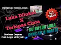 Lagu Ku Basuh Luka Dengan Airmata || Luka Dilukai \u0026 Terlepas Cinta Dugem Remix 2023 Streets Joker™