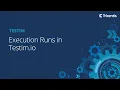 Testim Execution Runs