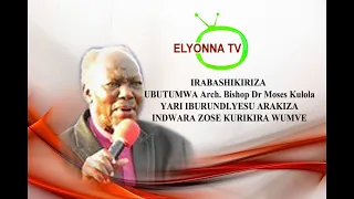 Ubutumwa Arch Bishop Dr Moses Kolola Yavugiye I Burundi 