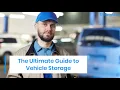 Vehicle Storage The Ultimate Guide