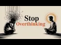 This 2-Minute Mindset Shift Will Stop Overthinking Forever