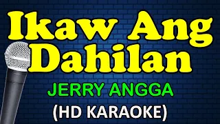 IKAW ANG DAHILAN - Jerry Angga (HD Karaoke)