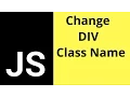 JavaScript - How To Change Element Class Name In JS with source code