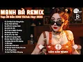 Download Lagu Mạnh Bà Remix ♫ BXH Nhạc Trẻ Remix Hay Nhất ♫ Top 30 Bản EDM TikTok Hot Trend 2025