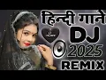 Download Lagu New Hindi Dj Song 💙 Best Hindi Old Dj Remix 🥀 Bollywood Nonstop Dj Song ❤️‍🔥Old Hindi DJ song 2025
