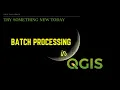 Batch Processing in QGIS Lesson 27 of 29 QGIS Tutorial