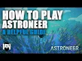Astroneer - How To Play Astroneer