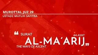 Download Murottal QS. 070: Surat Al-Ma'arij - سورة المعارج - (Ustadz Muflih Safitra) MP3