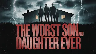 THE WORST SON AND DAUGHTER EVER-TRUE CRIME DOCUMENTARY