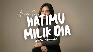 hatimu milik dia arvian dwi cover by sela merasa