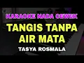 Download Lagu TANGIS TANPA AIR MATA - TASYA ROSMALA | KARAOKE NADA CEWEK | KOPLO VERSION