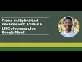 Create multiple virtual machines with a SINGLE line of command from Cloud Shell on GCP