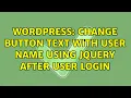 Wordpress Change button text with user name using jQuery after user login