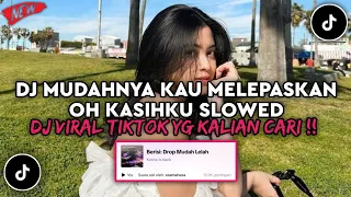 dj mudahnya kau melepaskan ku oh kasihku slowed dj permata cinta viral tiktok 2024