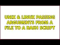 Unix Linux Passing arguments from a file to a bash script 3 Solutions