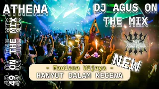 Download DJ AGUS ON THE MIX - HANYUT DALAM KECEWA ( MAULANA WIJAYA ) NEW REMIX ATHENA BANJARMASIN 2023 MP3