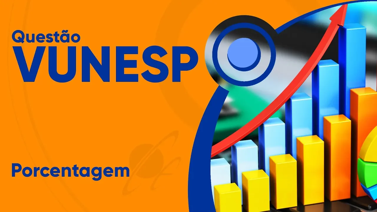 VUNESP 2019 - Porcentagem (questão resolvida) - Câmara de Piracicaba