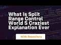 what is split range control world s craziest explanation ever
