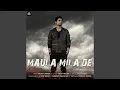 Maula Mila De Mp3 Song Download
