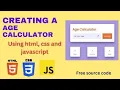 Creating an age calculator using HTML-CSS-JavaScript Free source Code with GitHub link