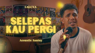 Selepas Kau Pergi – Laluna | Acoustic Cover by My Marthynz