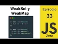 JavaScript Zero Episodio 33 WeakSet y WeakMap