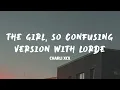 Charli xcx - The girl so confusing version with lorde
