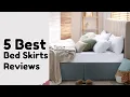 5 Best Bed Skirts Reviews
