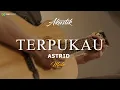 ASTRID - TERPUKAU  ( KARAOKE AKUSTIK ) MALE