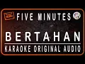 Download Lagu FIVE MINUTES - BERTAHAN - KARAOKE ORIGINAL AUDIO