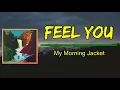 My Morning Jacket - Feel You (Lyrics)