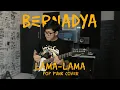 Download Lagu Bernadya - Lama-Lama Pop Punk Cover