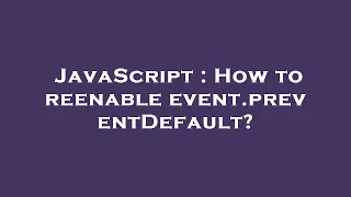 JavaScript How to reenable event preventDefault