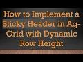 How to Implement a Sticky Header in Ag-Grid with Dynamic Row Height