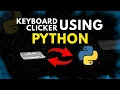 Python Keyboard Auto Clicker - Learn How to Do It in Less Than 5 Minutes