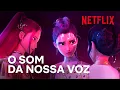 O SOM DA NOSSA VOZ 🎤 | Guerreiras do K-pop | Netflix Brasil