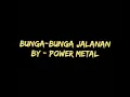 Download Lagu bunga-bunga jalanan #powermetal