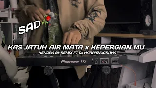 Download DJ SAD!! KAS JATUH AIR MATA x KEPERGIAN MU - ( Hendra 98 Remix Ft Dj HarrisNugraha ) New Remix!!! MP3