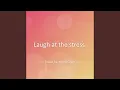 Lagu Laugh at the stress