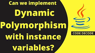 Can we implement dynamic polymorphism with instance variables or data members Code Decode