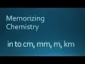 2 Memorizing Chemistry cm to mm m and km