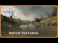 Source SDK - Half-Life 2 Water Textures